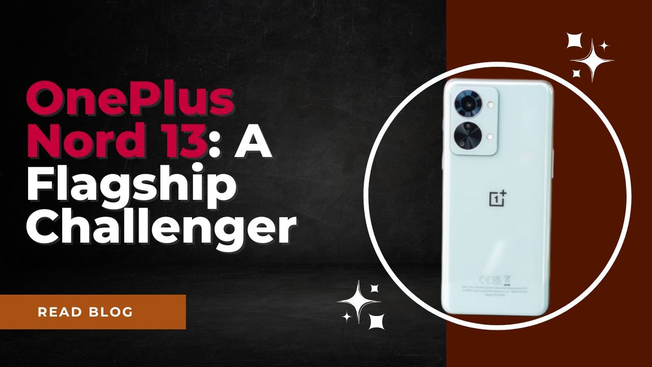 OnePlus Nord 13: A Flagship Challenger