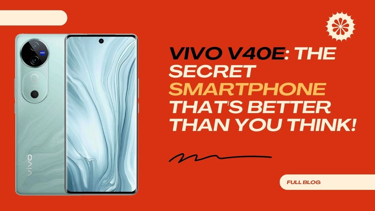 Vivo V40e: The Secret Smartphone That’s Better Than You Think!